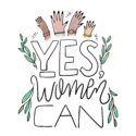 Graphic with the words "yes women can".