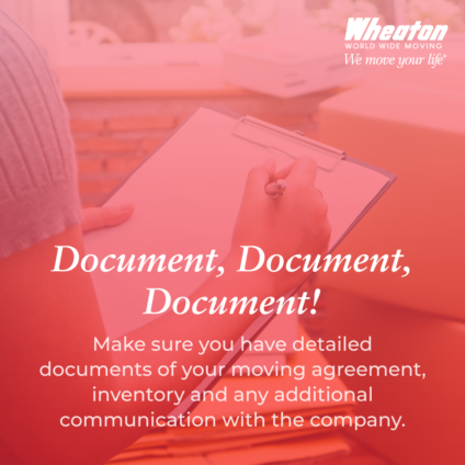 Document, document, document! Make sure you have detailed documents of your moving agreement.